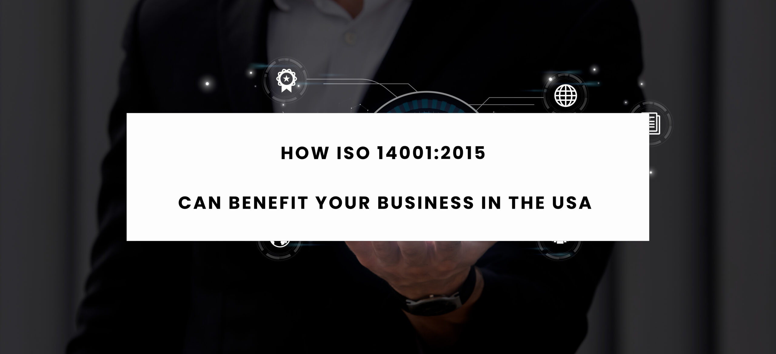 How ISO 14001:2015 Can Benefit Your Business in the USA